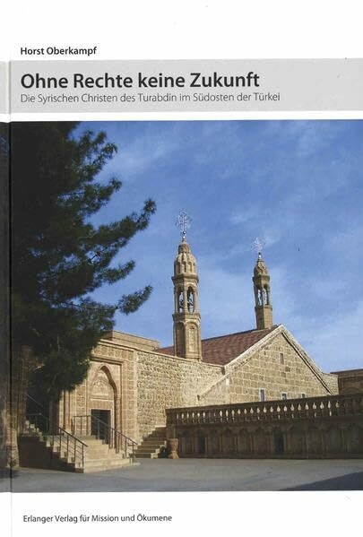 Ohne Rechte keine Zukunft: Die syrischen Christen des Turabdin im Südosten der Türkei