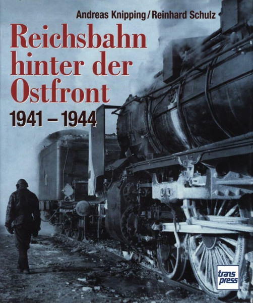 Die Reichsbahn hinter der Ostfront 1941-44