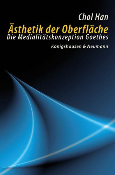 Ästhetik der Oberfläche: Die Medialitätskonzeption Goethes: Die Medialitätskonzeption Goethes. Diss. (Epistemata - Würzburger wissenschaftliche Schriften. Reihe Literaturwissenschaft)