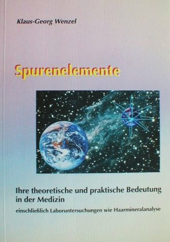 Spurenelemente - Ihre theoretische und praktische Bedeutung in der Medizin