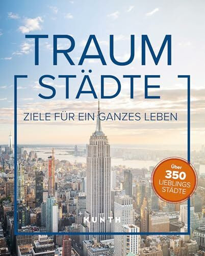 KUNTH Bildband Traumstädte: Ziele für ein ganzes Leben