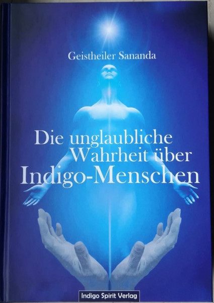 Die unglaubliche Wahrheit über Indigo-Menschen: Geistheiler Sananda