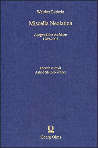 Miscella Neolatina: Ausgewählte Aufsätze 1989-2003 (Noctes Neolatinae)