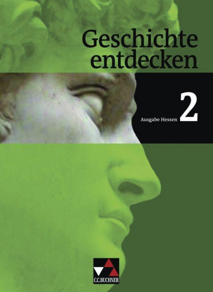 Geschichte entdecken 2 Hessen. Vom Mittelalter bis zur Entstehung der Vereinigten Staaten von Amerik