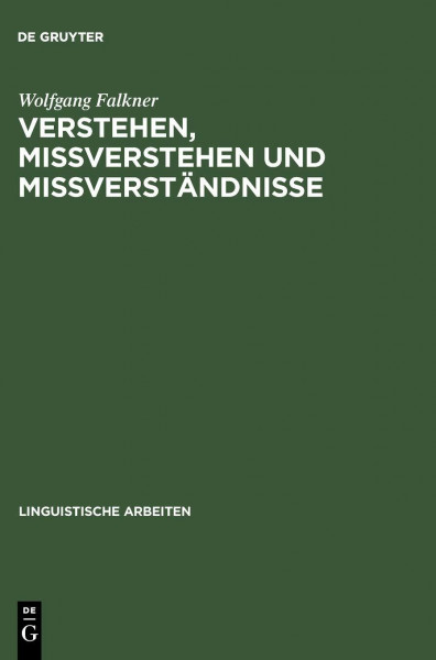 Verstehen, Mißverstehen und Mißverständnisse: Untersuchungen an einem Korpus englischer und deutscher Beispiele (Linguistische Arbeiten, 361, Band 361)