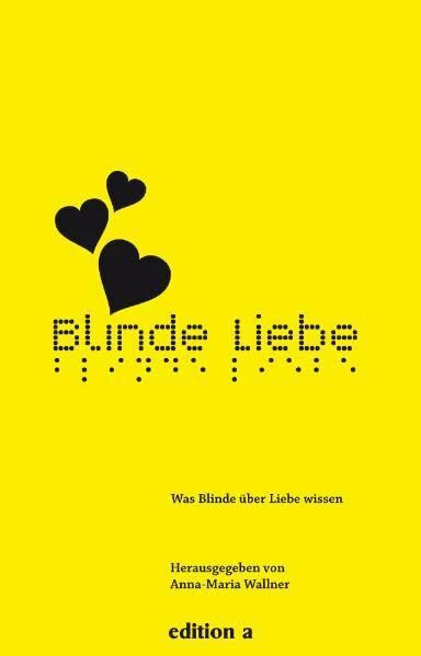 Blinde Liebe: Was Blinde über Liebe wissen