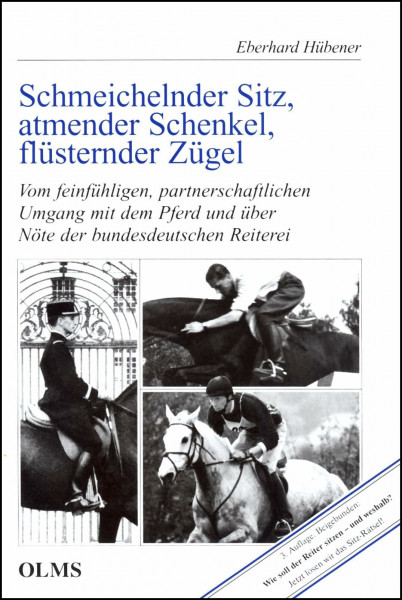 Schmeichelnder Sitz, atmender Schenkel, flüsternder Zügel: Vom feinfühligen, partnerschaftlichen Umgang mit dem Pferd und über Nöte der ... Wie soll der Reiter sitzen - und weshalb?
