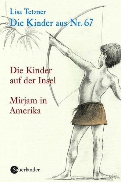Die Kinder aus Nr. 67: Band 3: Die Kinder auf der Insel / Mirjam in Amerika