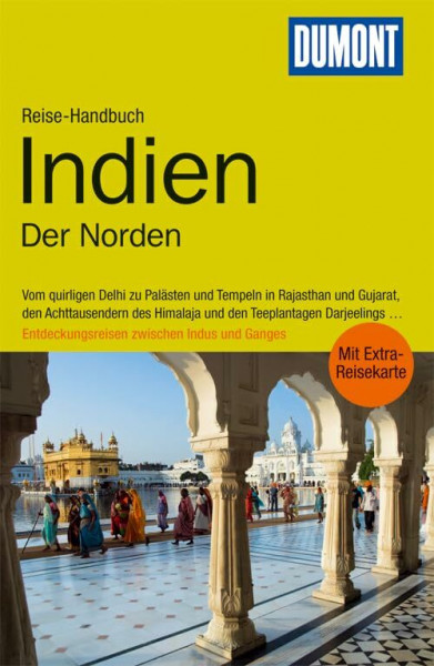 DuMont Reise-Handbuch Reiseführer Indien, Der Norden: Vom quirligen Delhi zu Palästen und Tempeln in Rajasthan und Gujarat, den Achttausendern des ... Entdeckungsreisen zwischen Indus und Ganges