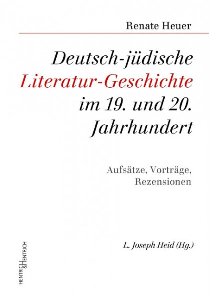 Deutsch-jüdische Literatur-Geschichte im 19. und 20. Jahrhundert