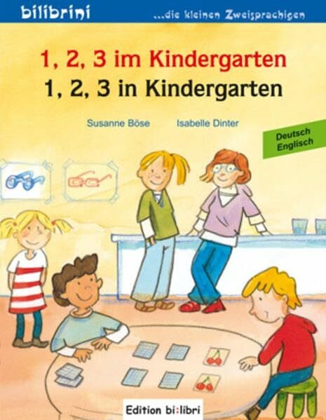 1, 2, 3 im Kindergarten / 1, 2, 3 in Kindergarten: Ein deutsch-englisches Kinderbuch (bilibrini: ...die kleinen Zweisprachigen)