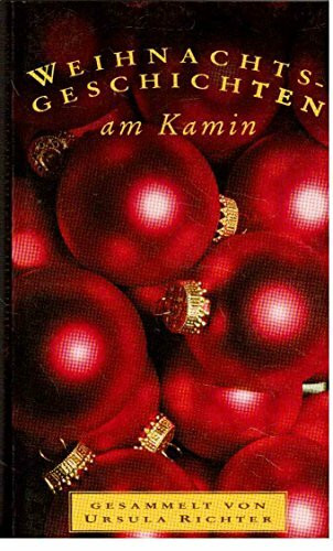Die schönsten Weihnachtsgeschichten am Kamin (Besondere Weihnachtsgeschichten)