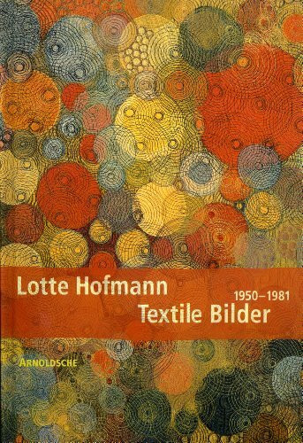 Lotte Hofmann. Textile Bilder 1950 - 1981