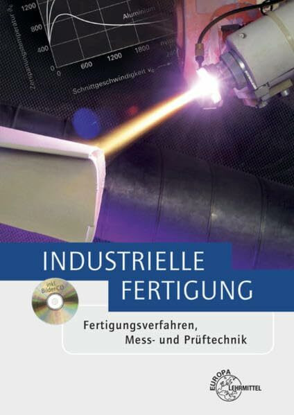 Industrielle Fertigung: Fertigungsverfahren, Mess- und Prüftechnik