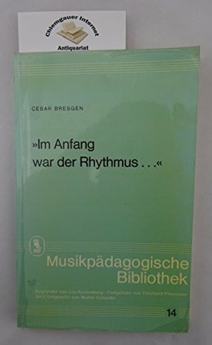 Im Anfang war der Rhythmus (Musikpädagogische Bibliothek)