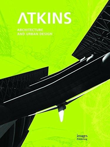 Atkins: Architecture and Urban Design, Selected and Current