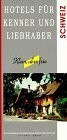 Hotels für Kenner und Liebhaber / Klein, aber fein: Hotels für Kenner und Liebhaber, Schweiz