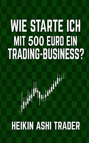 Wie starte ich mit 500 Euro ein Trading-Business?