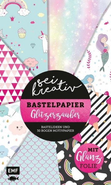 Sei kreativ! - Bastelpapier Glitzerzauber - Bastelideen und 30 Bogen Motivpapier in 2 Stärken (120 g