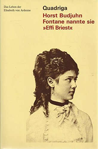 Fontane nannte sie Effi Briest. Das Leben der Elisabeth von Ardenne