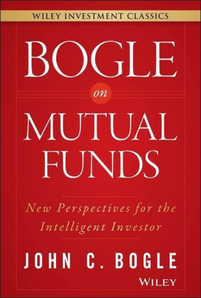 Bogle on Mutual Funds: New Perspectives for the Intelligent Investor