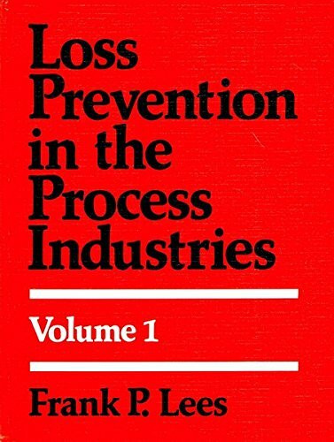 Loss Prevention in the Process Industries: 1