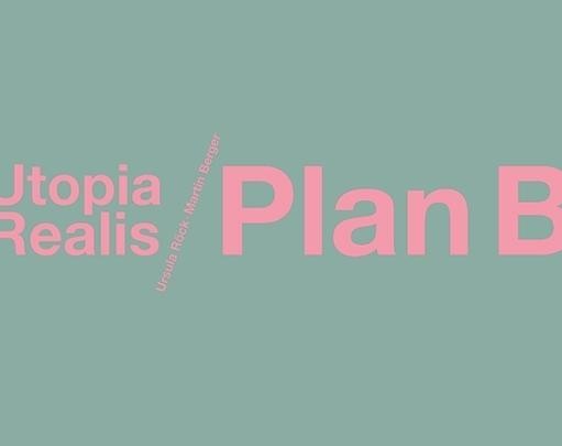 Plan B - Utopia Realis