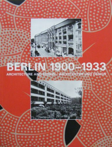 Berlin 1900 - 1933. Architektur und Design. ( Text in deutscher und englischer Sprache)