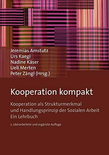 Kooperation kompakt: Kooperation als Strukturmerkmal und Handlungsprinzip der Sozialen Arbeit