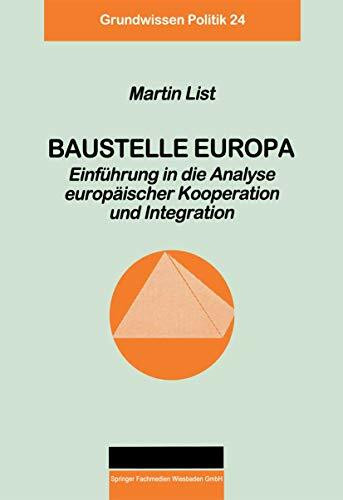Baustelle Europa: Einführung In Die Analyse Europäischer Kooperation Und Integration (Grundwissen Politik) (German Edition) (Grundwissen Politik, 24, Band 24)