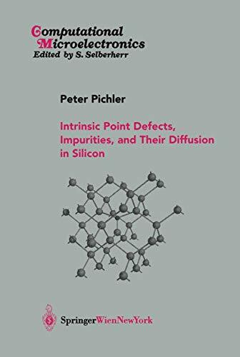Intrinsic Point Defects, Impurities, and Their Diffusion in Silicon (Computational Microelectronics)