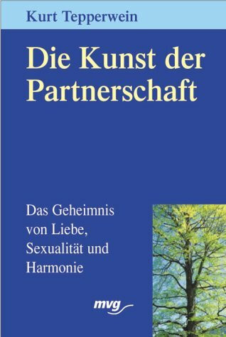 Die Kunst der Partnerschaft. Das Geheimnis von Liebe, Sexualität und Harmonie.