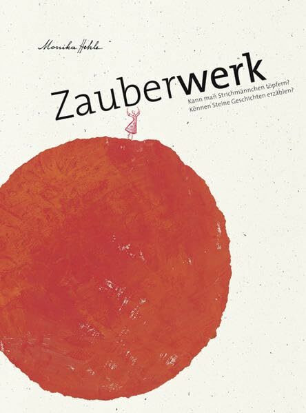 Zauberwerk: Kann man Strichmännchen töpfern? Können Steine Geschichten erzählen?