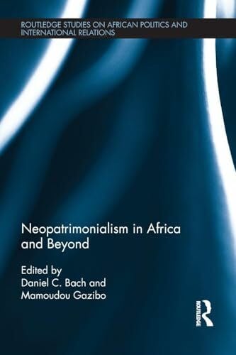 Neopatrimonialism in Africa and Beyond (Routledge Studies on African Politics and International Relations, 1, Band 1)