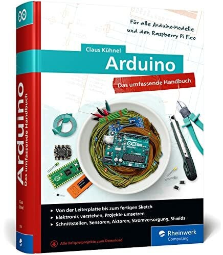 Arduino: Das umfassende Handbuch für Maker. Über 800 Seiten, mit Schaltungsskizzen, Code-Beispielen und vielen Abbildungen, komplett in Farbe.
