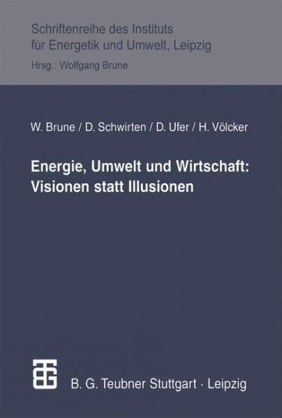 Energie, Umwelt und Wirtschaft: Visionen statt Illusionen