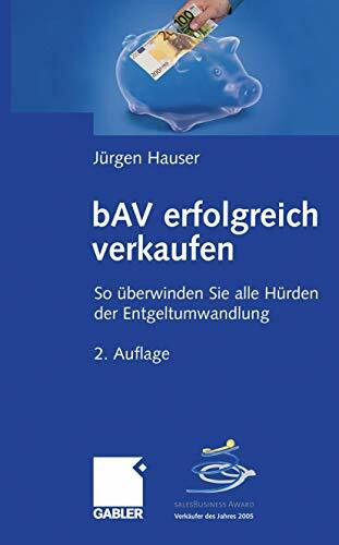 bAV erfolgreich verkaufen: So überwinden Sie alle Hürden der Entgeltumwandlung