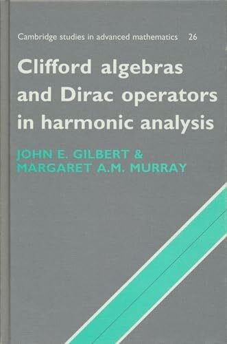 Clifford Algebras and Dirac Operators in Harmonic Analysis (Cambridge Studies in Advanced Mathematics)