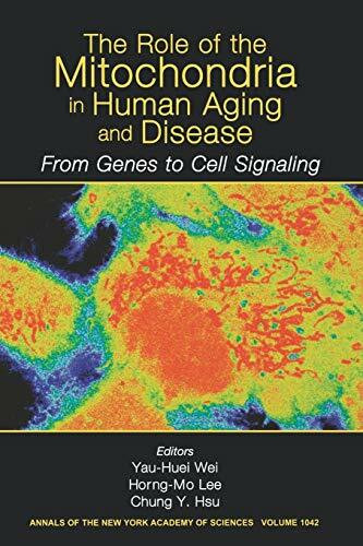 John Wiley & Sons Role Of Mitochondria In Human Aging, From Genes To Cell Signaling, Volume 1042 (Annals Of The ...