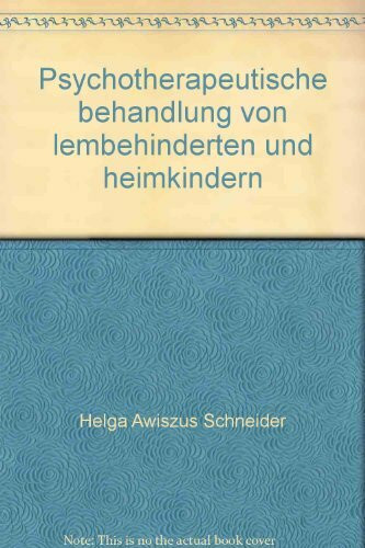 Psychotherapeutische Behandlung von Lernbehinderten und Heimkindern