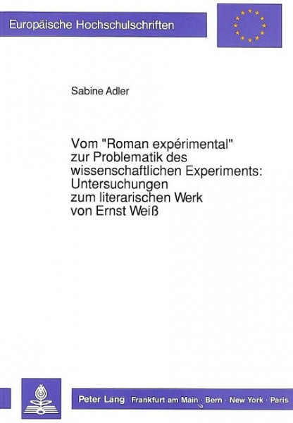 Vom «Roman expérimental» zur Problematik des wissenschaftlichen Experiments:- Untersuchungen zum lit