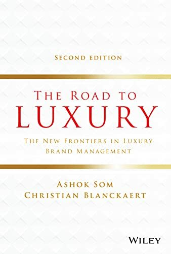 The Road to Luxury: The New Frontiers in Luxury Brand Management The Road to Luxury: The New Frontiers in Luxury Brand Management