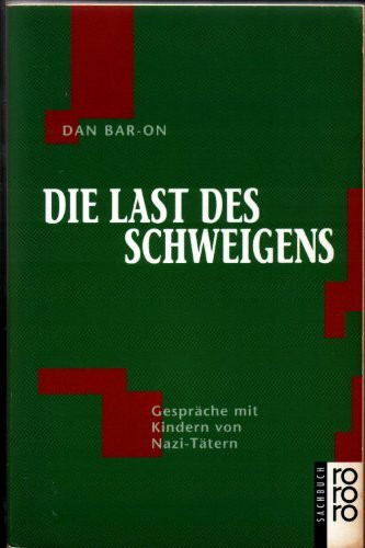 Die Last des Schweigens: Gespräche mit Kindern von Nazi-Tätern