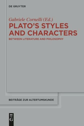 Plato’s Styles and Characters: Between Literature and Philosophy (Beiträge zur Altertumskunde, 341)