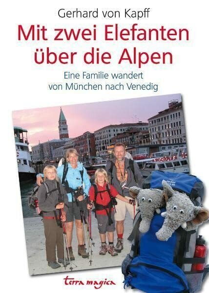 Mit zwei Elefanten über die Alpen: Eine Familie wandert von München nach Venedig