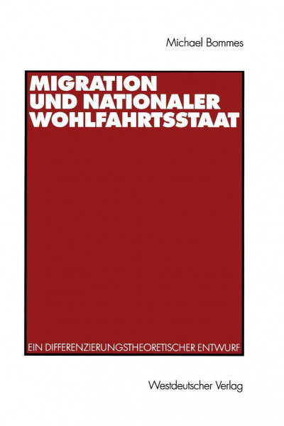 Migration und Nationaler Wohlfahrtsstaat: Ein Differenzierungstheoretischer Entwurf