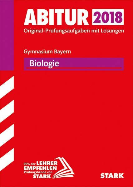 STARK Abiturprüfung Bayern - Biologie: Original-Prüfungsaufgaben mit Lösungen 2012-2017