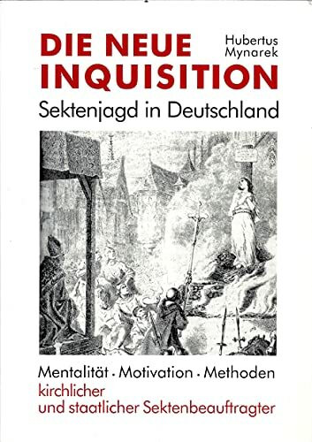 Die neue Inquisition. Sektenjagd in Deutschland.