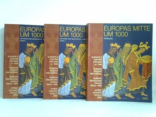 Europas Mitte um 1000 : Beiträge zur Geschichte, Kunst und Archäologie. 3 Bände
