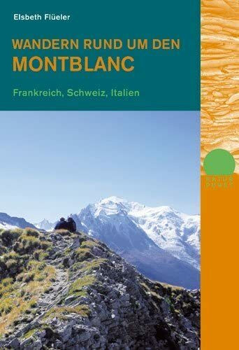 Wandern rund um den Montblanc: Frankreich, Schweiz, Italien (Naturpunkt)